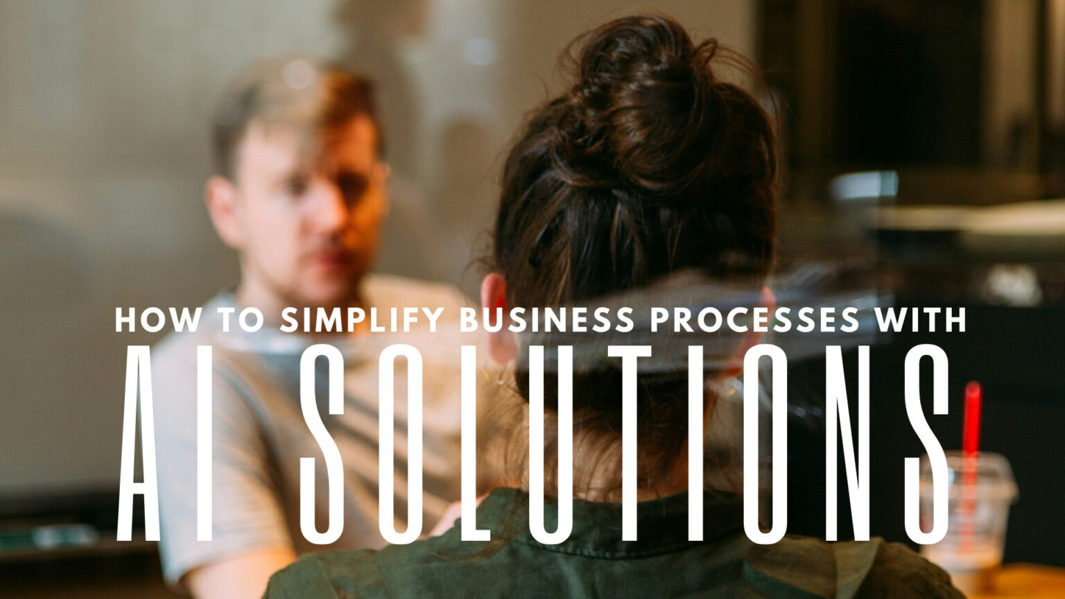 How to Simplify Your Complex Business Processes with AI Solutions