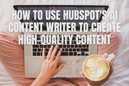 How to Use HubSpot's AI Content Writer to Create High-Quality Content (Free!)