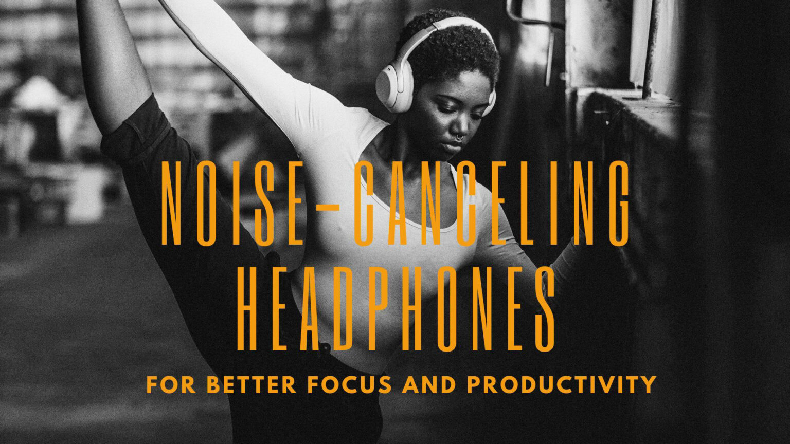 How to Use Noise-Canceling Headphones for Better Focus and Productivity