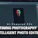 AI PCs: Redefining Photography with Intelligent Photo Editing.