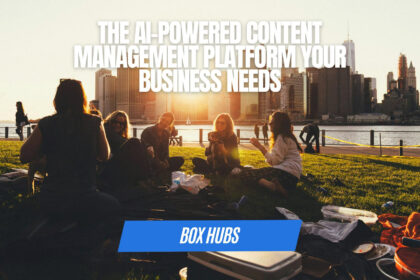 Box Hub: The AI-Powered Content Management Platform Your Business Needs