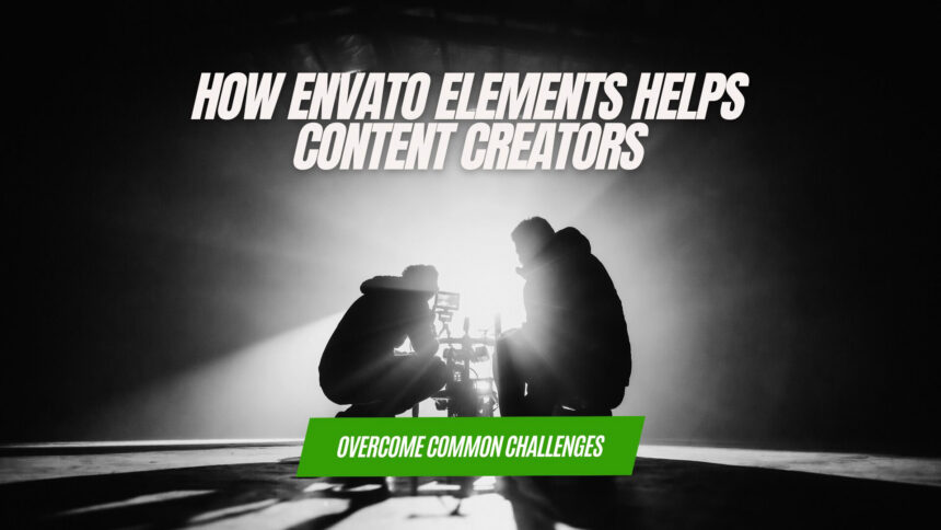 How Envato Elements Helps and Empowers Content Creators