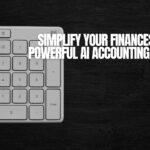 Simplify Your Finances with Powerful AI Accounting Tools_
