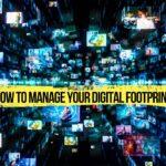 how to manage your digital footprint