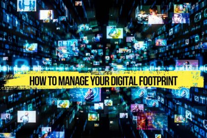 how to manage your digital footprint