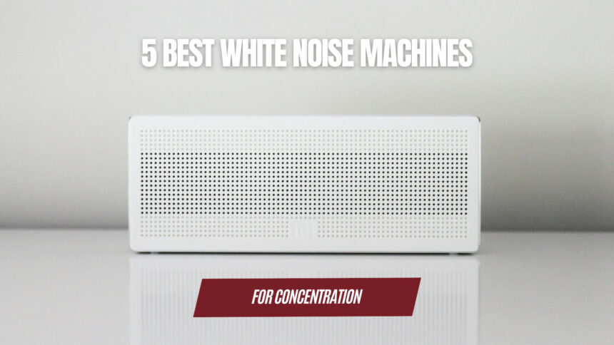 5 Best White Noise Machines for Office Concentration